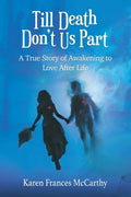 Till Death Don't Us Part: A True Story of Awakening to Love After Life - Paperback