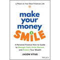 Make Your Money Smile: A Personal Finance How-To-Guide to Manage, Earn, Grow, Borrow, and Protect Your Wealth - Hardcover