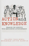Action and Knowledge: Breaking the Monopoly With Participatory Action Research - Hardcover