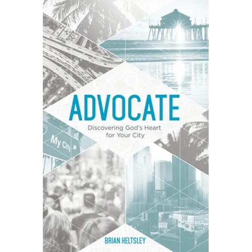 Advocate: Discovering God's Heart For Your City - Paperback