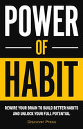 Power of Habit: Rewire Your Brain to Build Better Habits and Unlock Your Full Potential - Paperback