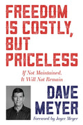 Freedom Is Costly, But Priceless: If Not Maintained, It Will Not Remain - Paperback