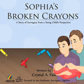 Sophia's Broken Crayons (Intended Fathers Version): A Story of Surrogacy from a Young Child's Perspective - Paperback