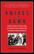 Knives at Dawn: America's Quest for Culinary Glory at the Bocuse d'Or, the World's Most Prestigious Cooking Competition - Paperback