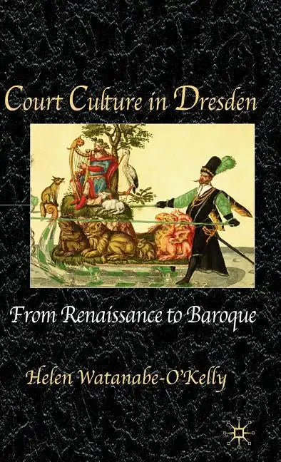 Court Culture in Dresden - Hardcover