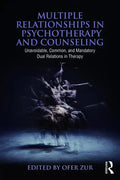 Multiple Relationships in Psychotherapy and Counseling: Unavoidable, Common, and Mandatory Dual Relations in Therapy - Paperback