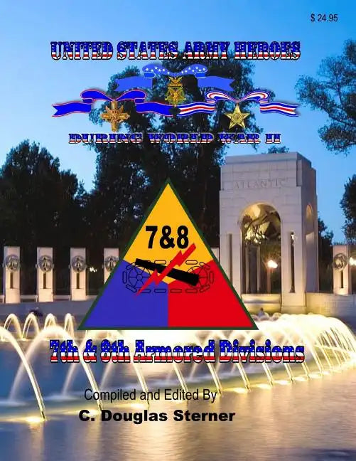United States Army Heroes During World War II: 7th & 8th Armored Divisions - Paperback