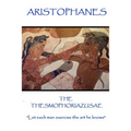 Aristophanes - The Thesmophoriazusae: "Let each man exercise the art he knows" - Paperback