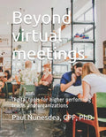 Beyond virtual meetings: Digital tools for higher performing teams and organizations - Paperback