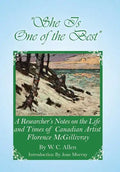 She Is One of the Best: A Researcher's Notes on the Life and Times of Canadian Artist Florence McGillivray - Hardcover