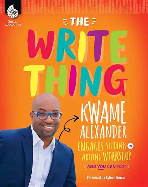 The Write Thing: Kwame Alexander Engages Students in Writing Workshop - Paperback