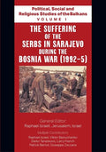 Political, Social and Religious Studies of the Balkans - Volume I - The Suffering of the Serbs in Sarajevo during the Bosnia War (1992-5) - Paperback