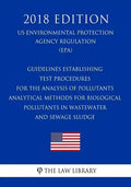 Guidelines Establishing Test Procedures for the Analysis of Pollutants - Analytical Methods for Biological Pollutants in Wastewater and Sewage Sludge - Paperback
