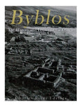 Byblos: The History and Legacy of the Oldest Ancient Phoenician City - Paperback