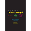 The Collected Novels of Charles Wright: The Messenger, the Wig, and Absolutely Nothing to Get Alarmed about - Paperback