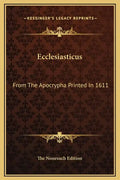 Ecclesiasticus: From the Apocrypha Printed in 1611 - Hardcover