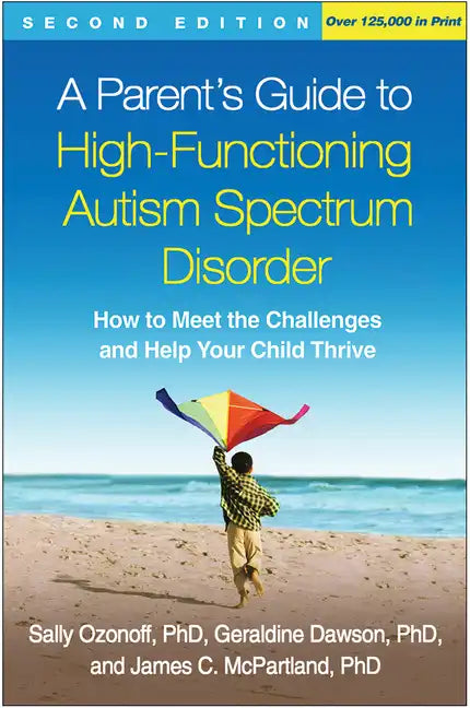 A Parent's Guide to High-Functioning Autism Spectrum Disorder: How to Meet the Challenges and Help Your Child Thrive - Paperback