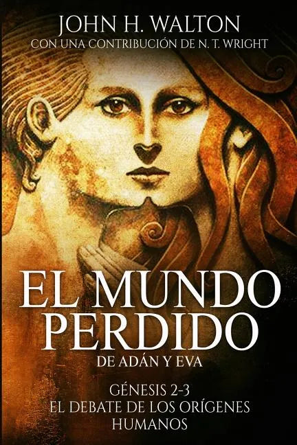 El Mundo Perdido de Adán y Eva: Génesis 2-3 y el debate de los orígenes humanos - Paperback
