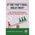 If They Won't Bend, Break Them!(R): Tips, Tactics and Strategies You Need to Negotiate Like a Pro - Paperback