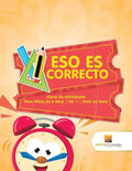 Eso Es Correcto: Libros De Actividades Para Niños De 6 Años Vol -1 Decir La Hora - Paperback