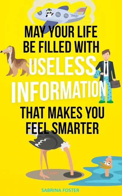 May Your Life Be Filled With Useless Information That Makes You Feel Smarter - Paperback