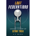 Lost Federations: The Unofficial Unmade History of Star Trek - Paperback
