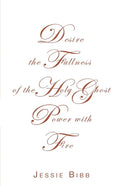 Desire the Fullness of the Holy Ghost Power with Fire - Paperback