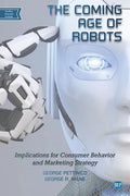The Coming Age of Robots: Implications for Consumer Behavior and Marketing Strategy - Paperback