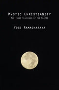 Mystic Christianity: The Inner Teachings of the Master - Paperback