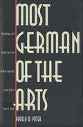 Most German of the Arts: Musicology and Society from the Weimar Republic to the End of Hitler`s Reich - Hardcover