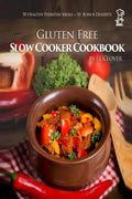Gluten Free Slow Cooker: Gluten-Free Slow Cooker Cookbook: 50 Healthy Recipes + 10 Bonus Desserts (F.L. Clover) - Paperback