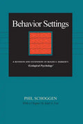 Behavior Settings: A Revision and Extension of Roger G. Barker's "Ecological Psychology" - Hardcover