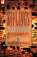 Kiplings Science Fiction - Science Fiction & Fantasy stories by a master storyteller including, 'As Easy as A, B.C' & 'With the Night Mail' - Paperback