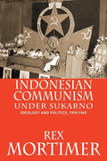 Indonesian Communism Under Sukarno: Ideology and Politics, 1959-1965 - Paperback