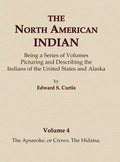 The North American Indian Volume 4 - The Apsaroke, or Crows, The Hidatsa - Hardcover