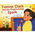 Yvonne Clark and Her Engineering Spark - Hardcover