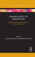 Dramaturgy of Migration: Staging Multilingual Encounters in Contemporary Theatre - Paperback