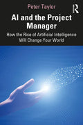 AI and the Project Manager: How the Rise of Artificial Intelligence Will Change Your World - Paperback