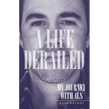 A Life Derailed: My Journey with ALS - Paperback
