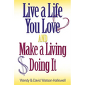 Live a Life You Love AND Make a Living Doing It - Paperback