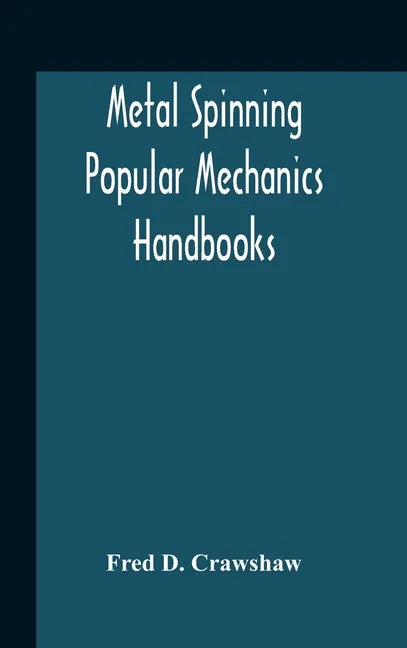 Metal Spinning; Popular Mechanics Handbooks - Hardcover