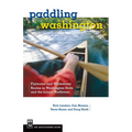 Paddling Washington: Flatwater and Whitewater Routes in Washington State and the Inland Northwest - Paperback