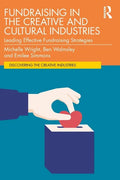 Fundraising in the Creative and Cultural Industries: Leading Effective Fundraising Strategies - Paperback