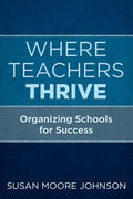 Where Teachers Thrive: Organizing Schools for Success - Paperback