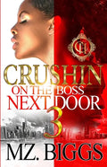 Crushin On The Boss Next Door 3: An Urban Romance Finale - Paperback