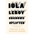 Iola Leroy - Shadows Uplifted: With an Introductory Chapter by George F. Bragg - Paperback