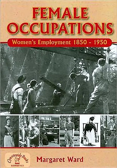 Female Occupations: Women's Employment from 1850-1950 - Paperback