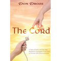 The Cord: A Tale of Faith and the Day Mankind Unplugged from God to Pursue Self-Determination - Paperback