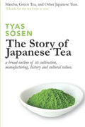 The Story of Japanese Tea: a broad outline of its cultivation, manufacturing, history and cultural values - Paperback