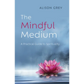 The Mindful Medium: A Practical Guide to Spirituality - Paperback